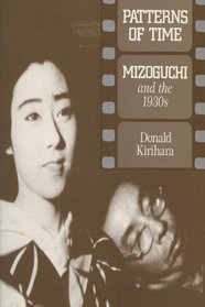 Patterns of Time: Mizoguchi and the 1930s (Wisconsin Studies in Film)