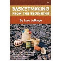Basketmaking from the Beginning: Plaiting, Plain Weaving, Twining, Coiling