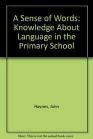 A Sense of Words: Knowledge About Language in the Primary School