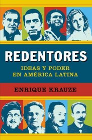 Los redentores: Ideas y poder en latinoamerica (Vintage Espanol) (Spanish Edition)