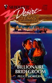 Billionaire Bridegroom (Texas Cattleman's Club, Bk 3) (Silhouette Desire, No 1244)