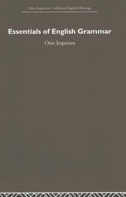 Essentials of English Grammar (Otto Jespersen: Collected English Writings)