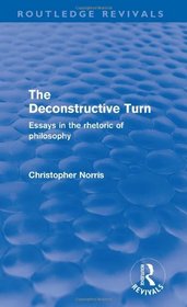 The Deconstructive Turn (Routledge Revivals): Essays in the Rhetoric of Philosophy