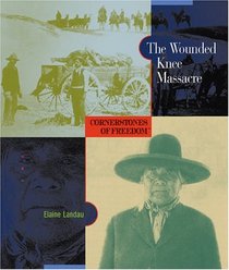 The Wounded Knee Massacre (Cornerstones of Freedom. Second Series)
