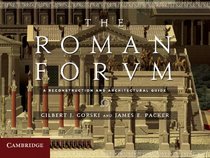 The Roman Forum: A Reconstruction and Architectural Guide