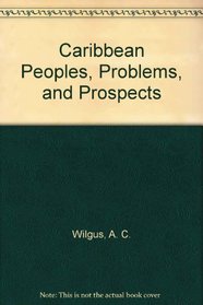 Caribbean Peoples, Problems, and Prospects