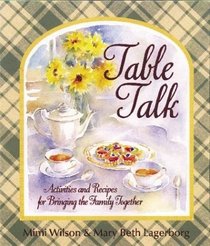 Table Talk : Activities and Recipes for Bringing the Family Together