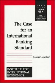 The Case for an International Banking Standard (Policy Analyses in International Economics)