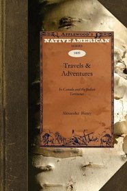 Travels & Adventures in Canada and the Indian Territories between the Years 1760 and 1776 (Native American)