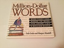 Million-Dollar Words: More Than 1,000 Words to Make You Sound Like a Million Bucks