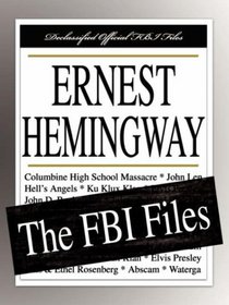 Ernest Hemingway: The FBI Files