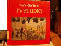 Let's Go to a TV Studio  by Alison Graham ; Illustrated by Nik Spender.