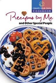 Create Your Own Cookbook  Recipes by Me & Other Special People (Create Your Own Cookbooks)