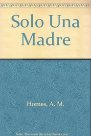 Solo Una Madre (Spanish Edition)