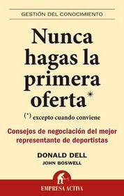 Nunca hagas la primera oferta (Spanish Edition) (Gestion del Conocimiento)