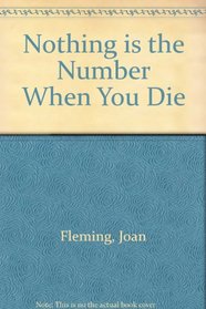 Nothing is the Number When You Die