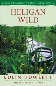 Heligan Wild: A Year of Nature in the Lost Gardens
