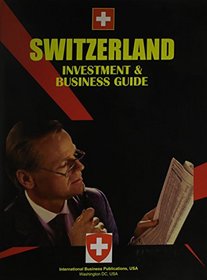 Switzerland Investment & Business Guide (World Investment and Business Library)