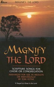 Magnify The Lord: Scripture Songs for Choir or Congregation, Arranged for Use in Medleys or Individually (Lillenas Publications)