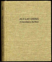 As I lay dying: A concordance to the novel (The Faulkner concordances)