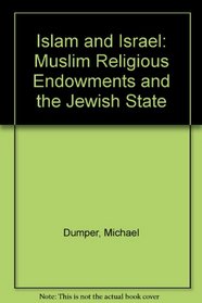 Islam and Israel: Muslim Religious Endowments and the Jewish State