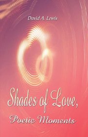 Shades of Love, Poetic Moments
