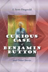 The Curious Case of Benjamin Button and Other Stories