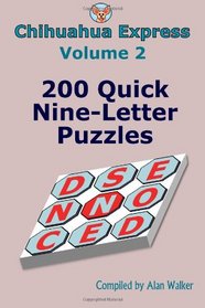 Chihuahua Express Volume 2: 200 Quick Nine-Letter Puzzles