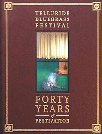 Telluride Bluegrass Festival: Forty Years of Festivation