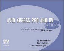 Avid Xpress Pro and Dv on the Spot (On the Spot)