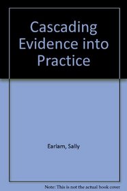 Cascading Evidence into Practice