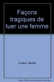 Facons tragiques de tuer une femme (Textes du XXe siecle) (French Edition)