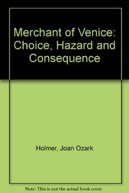 Merchant of Venice: Choice, Hazard and Consequence