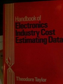 Handbook of Electronics Industry Cost Estimating Data