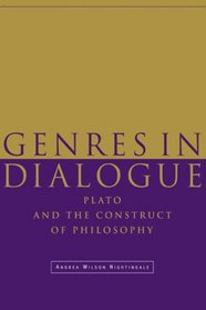 Genres in Dialogue : Plato and the Construct of Philosophy