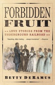 Forbidden Fruit : Love Stories from the Underground Railroad