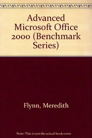 Advanced Microsoft Office 2000 (Benchmark Series)