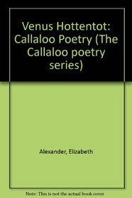 Venus Hottentot: Callaloo Poetry (The Callaloo poetry series)