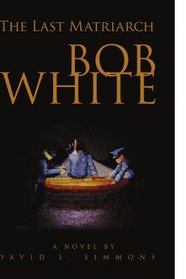 Bob White: The Last Matriarch