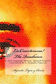 La Cuarterona/The Quadroon: A dual language edition, Spanish/English (Spanish Edition)