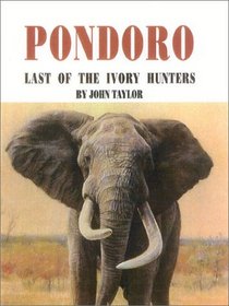 Pondoro, 2nd Edition: Last of the Ivory Hunters