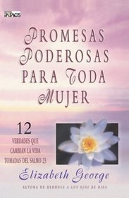 Promesas Poderosas Para Toda Mujer: 12 Verdades Que Cambian la Vida Tomadas del Salmo 23 = Powerful Promises for Every Woman (Spanish Edition)