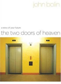 The Two Doors of Heaven : A Story of Your Future