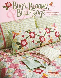 Bugs, Blooms, and Bullfrogs (Leisure Arts #3900)
