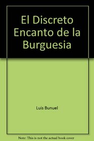 El discreto encanto de la burguesia (Coleccion Voz imagen : Serie cine ; 26) (Spanish Edition)