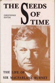 The Seeds of Time: The Life of Sir Macfarlane Burnet