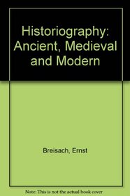 Historiography: Ancient, medieval,  modern
