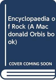 Encyclopaedia of Rock (A Macdonald Orbis book)