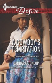 A Cowboy's Temptation (Colorado Cattle Barons, Bk 5) (Harlequin Desire, No 2261)