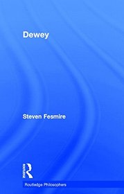 Dewey (The Routledge Philosophers)